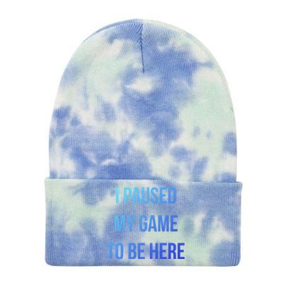 I Paused My Game To Be Here Gamer Hooded Cute Funny Gift Tie Dye 12in Knit Beanie