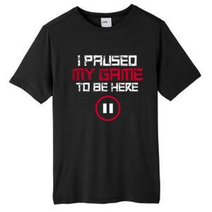 I Paused My Game To Be Here Gaming Gift Tall Fusion ChromaSoft Performance T-Shirt