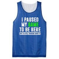 I Paused My Game To Be Here But IM Still Thinking About It Meaningful Gift Mesh Reversible Basketball Jersey Tank