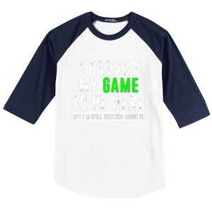 I Paused My Game To Be Here But IM Still Thinking About It Meaningful Gift Baseball Sleeve Shirt