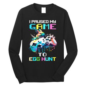 I Paused My Game To Egg Hunt Easter Funny Gamer Long Sleeve Shirt