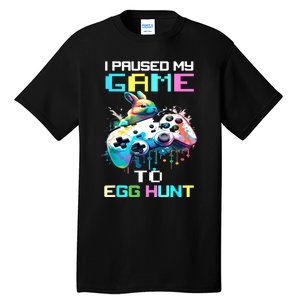 I Paused My Game To Egg Hunt Easter Funny Gamer Tall T-Shirt