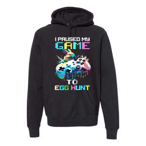 I Paused My Game To Egg Hunt Easter Funny Gamer Premium Hoodie