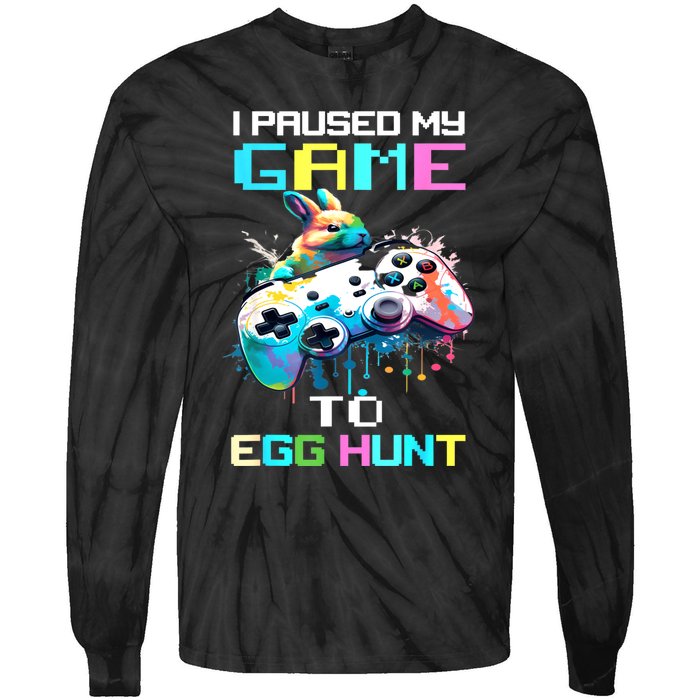 I Paused My Game To Egg Hunt Easter Funny Gamer Tie-Dye Long Sleeve Shirt