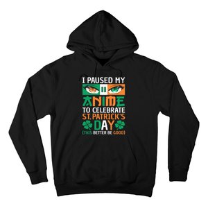 I Paused My Anime To Celebrate St Patricks Day Funny Anime Hoodie