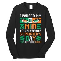 I Paused My Anime To Celebrate St Patricks Day Funny Anime Long Sleeve Shirt