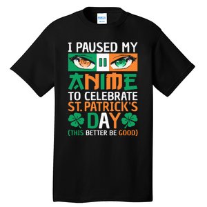 I Paused My Anime To Celebrate St Patricks Day Funny Anime Tall T-Shirt