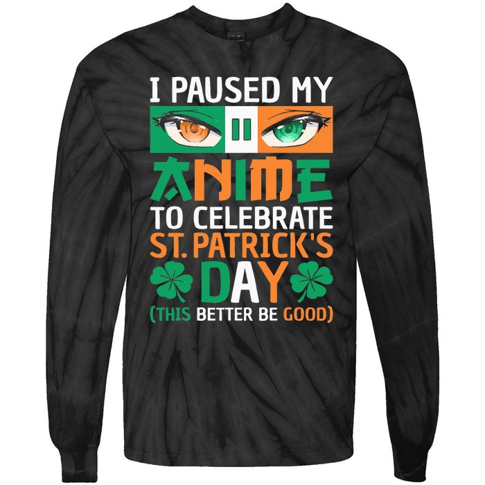 I Paused My Anime To Celebrate St Patricks Day Funny Anime Tie-Dye Long Sleeve Shirt