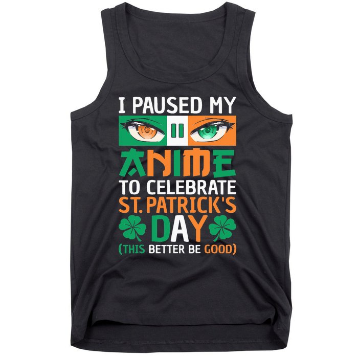 I Paused My Anime To Celebrate St Patricks Day Funny Anime Tank Top