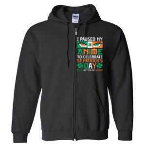 I Paused My Anime To Celebrate St Patricks Day Funny Anime Full Zip Hoodie