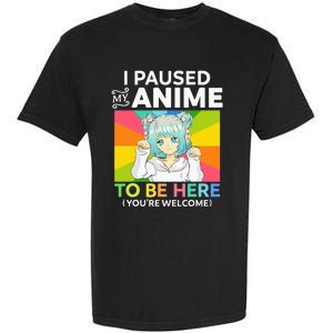 I Paused My Anime To Be Here Kawaii Manga Anime N Girl Garment-Dyed Heavyweight T-Shirt