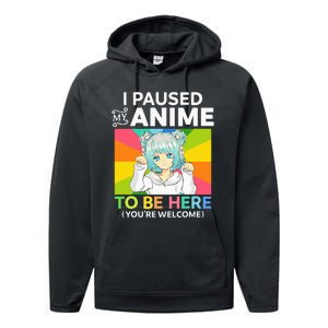 I Paused My Anime To Be Here Kawaii Manga Anime N Girl Performance Fleece Hoodie