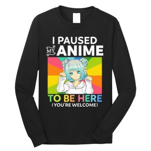 I Paused My Anime To Be Here Kawaii Manga Anime N Girl Long Sleeve Shirt