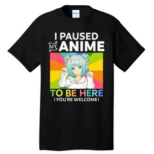 I Paused My Anime To Be Here Kawaii Manga Anime N Girl Tall T-Shirt