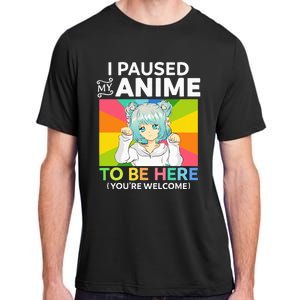 I Paused My Anime To Be Here Kawaii Manga Anime N Girl Adult ChromaSoft Performance T-Shirt