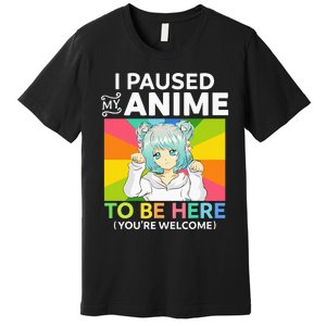 I Paused My Anime To Be Here Kawaii Manga Anime N Girl Premium T-Shirt