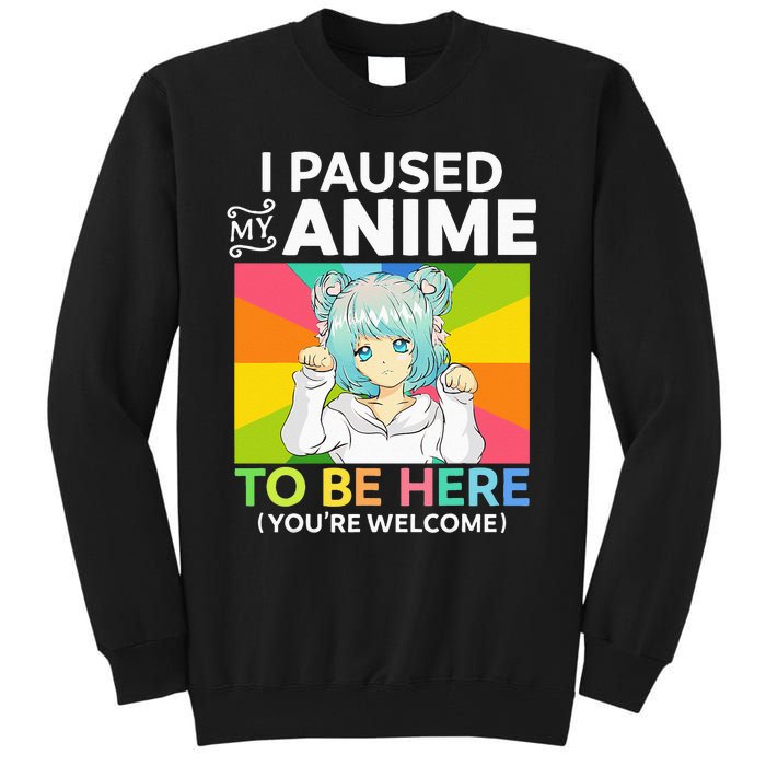 I Paused My Anime To Be Here Kawaii Manga Anime N Girl Tall Sweatshirt