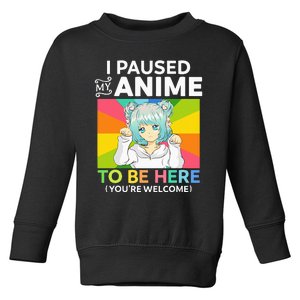 I Paused My Anime To Be Here Kawaii Manga Anime N Girl Toddler Sweatshirt