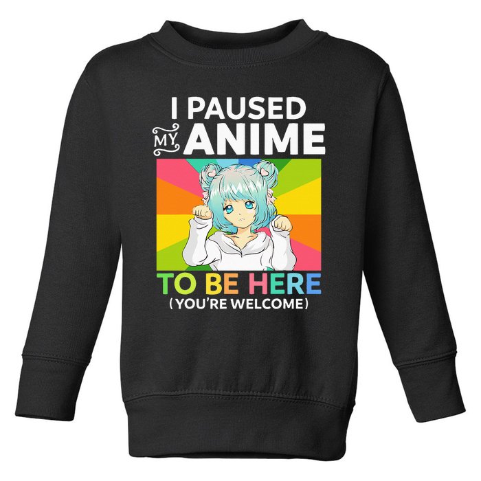 I Paused My Anime To Be Here Kawaii Manga Anime N Girl Toddler Sweatshirt