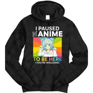 I Paused My Anime To Be Here Kawaii Manga Anime N Girl Tie Dye Hoodie