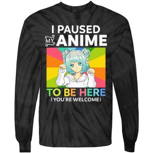 I Paused My Anime To Be Here Kawaii Manga Anime N Girl Tie-Dye Long Sleeve Shirt