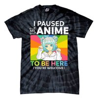 I Paused My Anime To Be Here Kawaii Manga Anime N Girl Tie-Dye T-Shirt