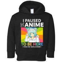 I Paused My Anime To Be Here Kawaii Manga Anime N Girl Toddler Hoodie