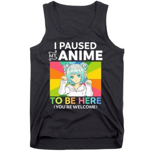 I Paused My Anime To Be Here Kawaii Manga Anime N Girl Tank Top