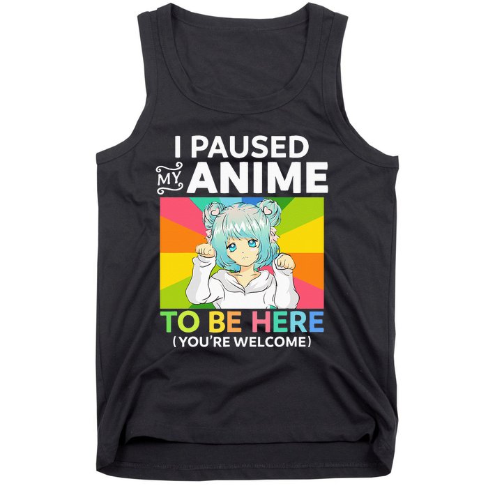 I Paused My Anime To Be Here Kawaii Manga Anime N Girl Tank Top