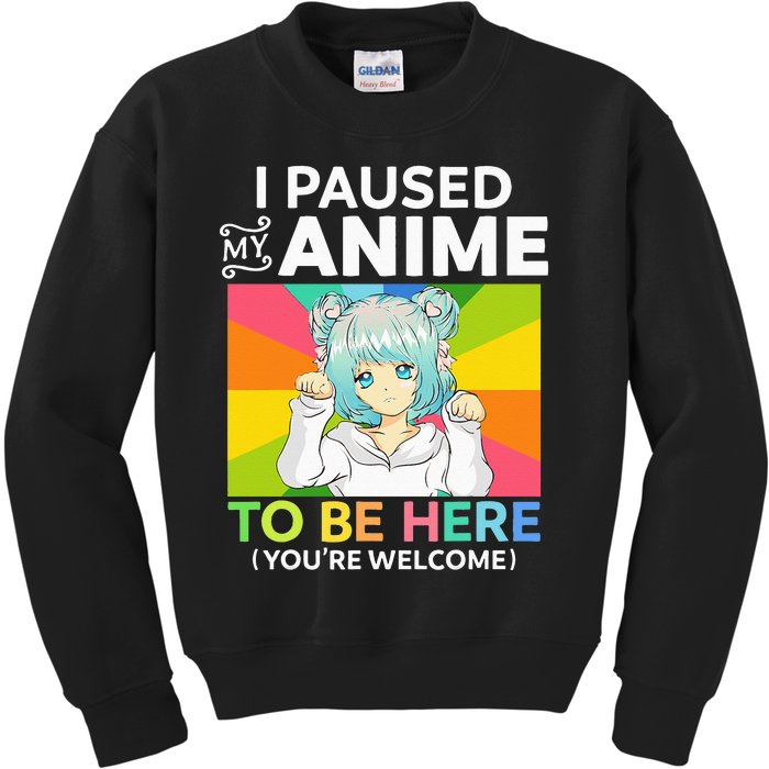 I Paused My Anime To Be Here Kawaii Manga Anime N Girl Kids Sweatshirt