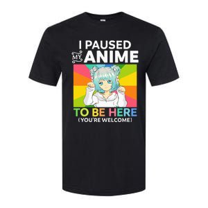 I Paused My Anime To Be Here Kawaii Manga Anime N Girl Softstyle CVC T-Shirt