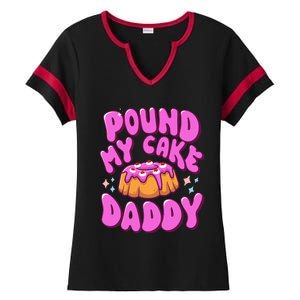 Inappropriate Pound My Cake Daddy Embarrassing Adult Humor  Ladies Halftime Notch Neck Tee