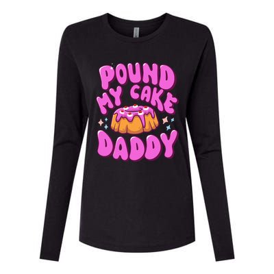 Inappropriate Pound My Cake Daddy Embarrassing Adult Humor  Womens Cotton Relaxed Long Sleeve T-Shirt