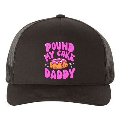 Inappropriate Pound My Cake Daddy Embarrassing Adult Humor  Yupoong Adult 5-Panel Trucker Hat