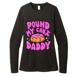 Inappropriate Pound My Cake Daddy Embarrassing Adult Humor  Womens CVC Long Sleeve Shirt