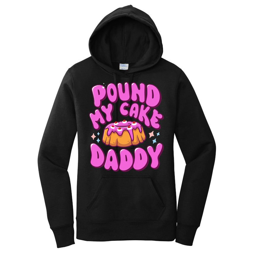 Inappropriate Pound My Cake Daddy Embarrassing Adult Humor  Women's Pullover Hoodie