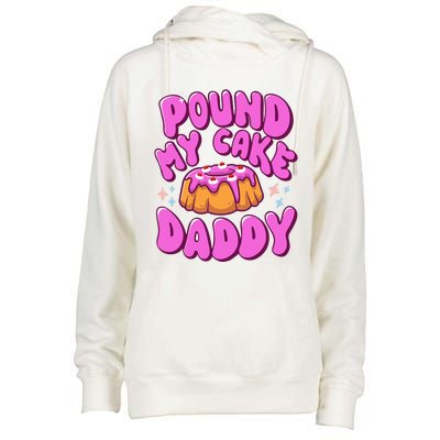 Inappropriate Pound My Cake Daddy Embarrassing Adult Humor  Womens Funnel Neck Pullover Hood