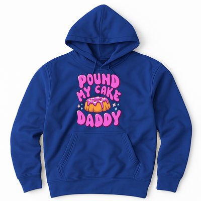 Inappropriate Pound My Cake Daddy Embarrassing Adult Humor  Hoodie