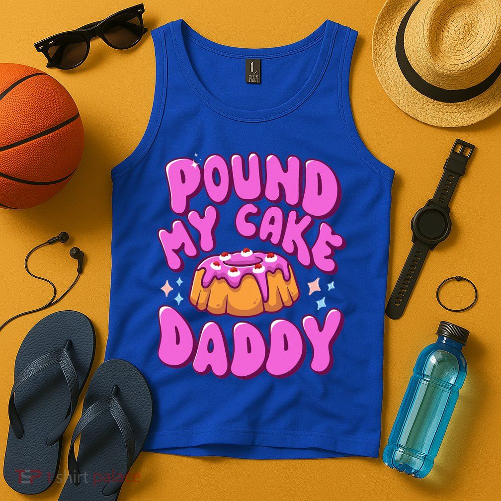 Inappropriate Pound My Cake Daddy Embarrassing Adult Humor  Tank Top