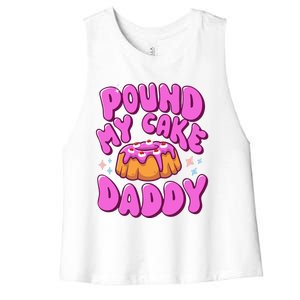 Inappropriate Pound My Cake Daddy Embarrassing Adult Humor  Women's Racerback Cropped Tank