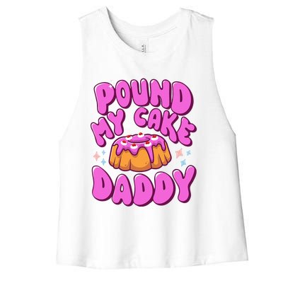 Inappropriate Pound My Cake Daddy Embarrassing Adult Humor  Women's Racerback Cropped Tank