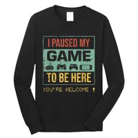 I Paused My Game To Be Here Gamer Gaming Retro Vintage Gift Long Sleeve Shirt