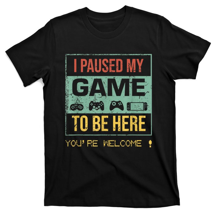 I Paused My Game To Be Here Gamer Gaming Retro Vintage Gift T-Shirt