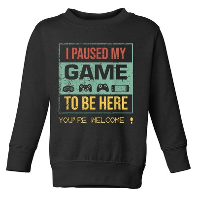 I Paused My Game To Be Here Gamer Gaming Retro Vintage Gift Toddler Sweatshirt