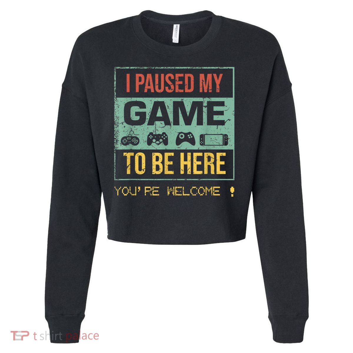 I Paused My Game To Be Here Gamer Gaming Retro Vintage Gift Cropped Pullover Crew