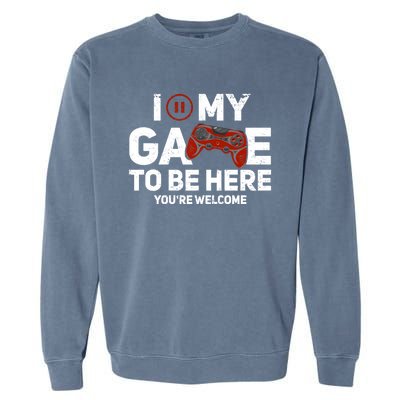 I Paused My Game To Be Here YouRe Welcome Gaming Gamer Gift Garment-Dyed Sweatshirt