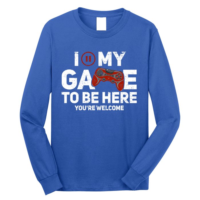 I Paused My Game To Be Here YouRe Welcome Gaming Gamer Gift Long Sleeve Shirt