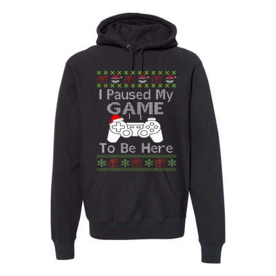 I Paused My Game To Be Here Ugly Sweater Funny Christmas  Premium Hoodie