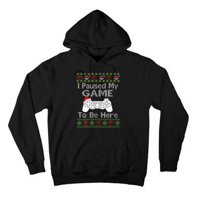 I Paused My Game To Be Here Ugly Sweater Funny Christmas  Tall Hoodie