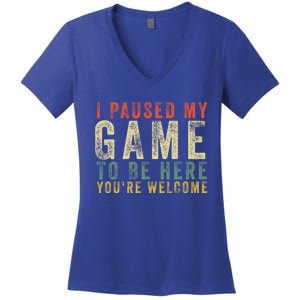 I Paused My Game To Be Here YouRe Welcome Retro Gamer Gift Women's V-Neck T-Shirt